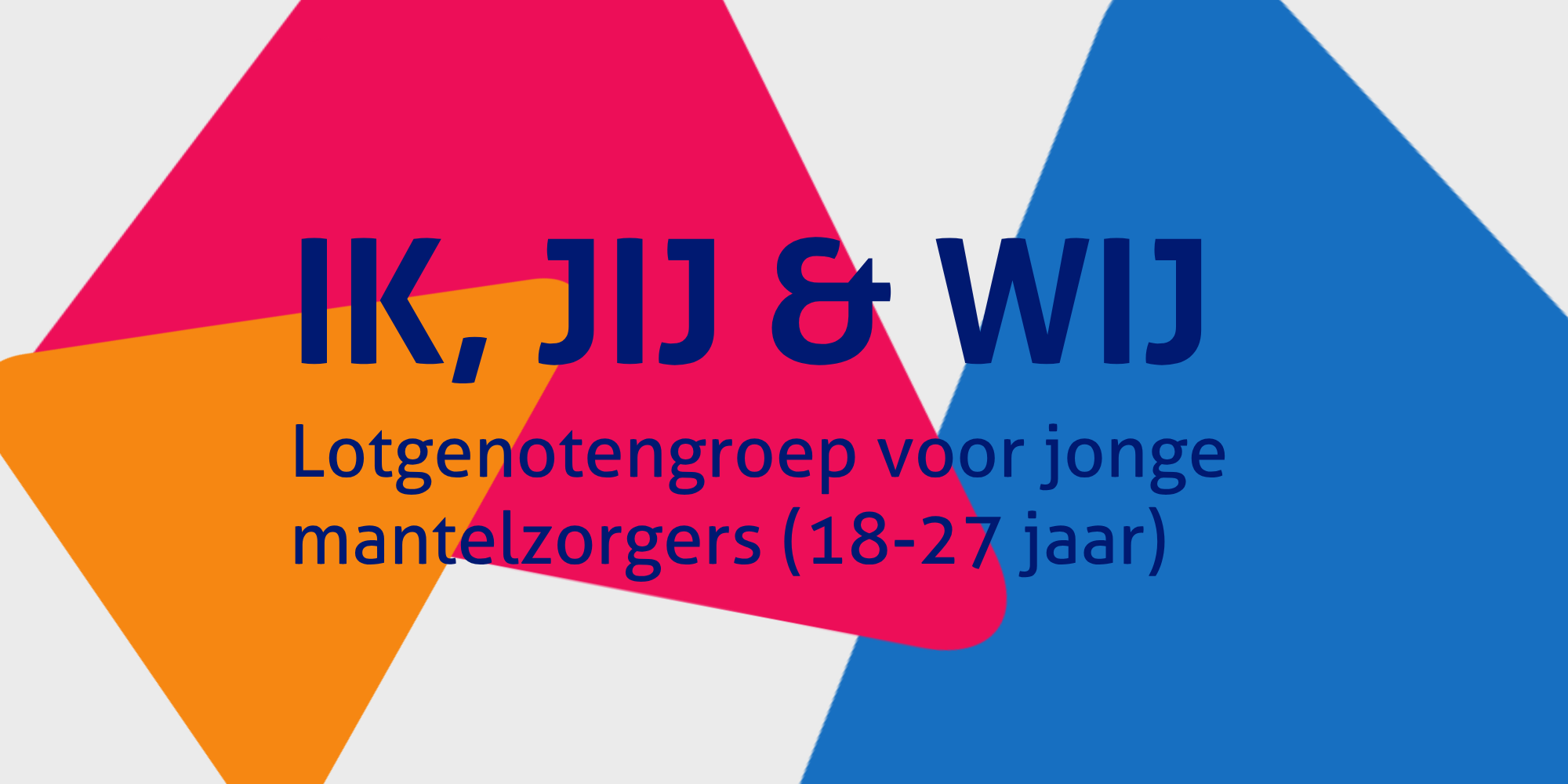 Header IK, JIJ & WIJ: Lotgenotengroep voor jonge mantelzorgers